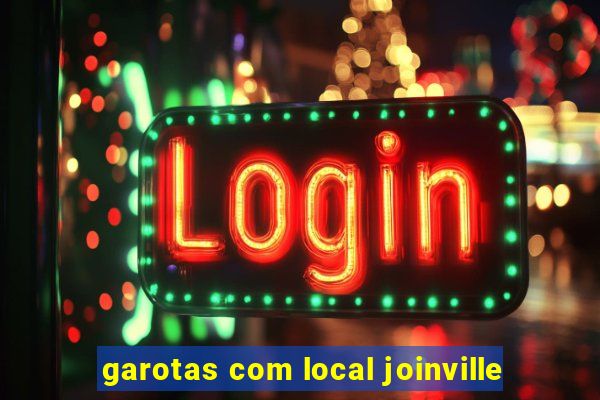 garotas com local joinville